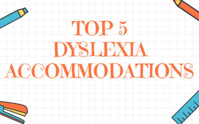 What Every 504 Plan Needs to Include: the Top 5 Accommodations for Dyslexia Every Plan Should Have